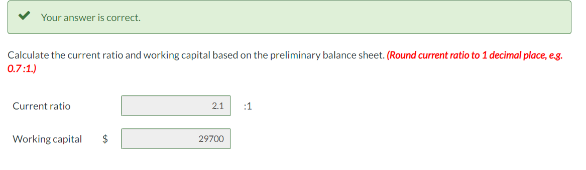 place, e.g. 0.7:1. Current ratio :1 Working capital \$ Liabilities and Stockholders'