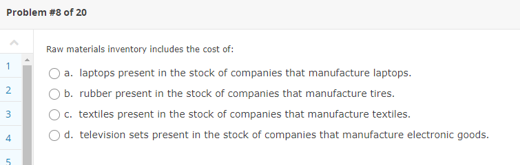  Problem #8 of 20 Raw materials inventory includes the cost of: