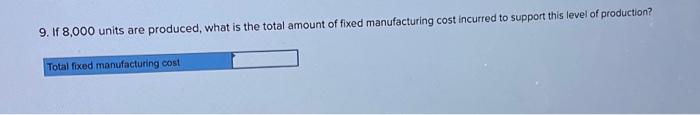 If 8,000 units are produced and sold, what is the variable cost