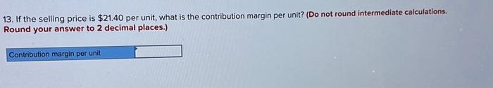 places.) 5. If 8,000 units are produced and sold, what is the