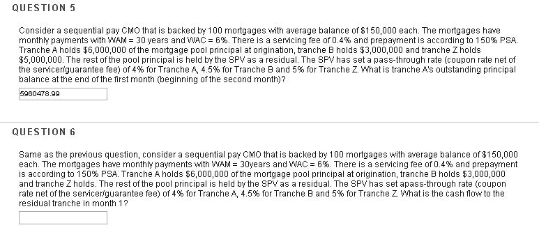  QUESTION 5 Consider a sequential pay CMO that is backed by