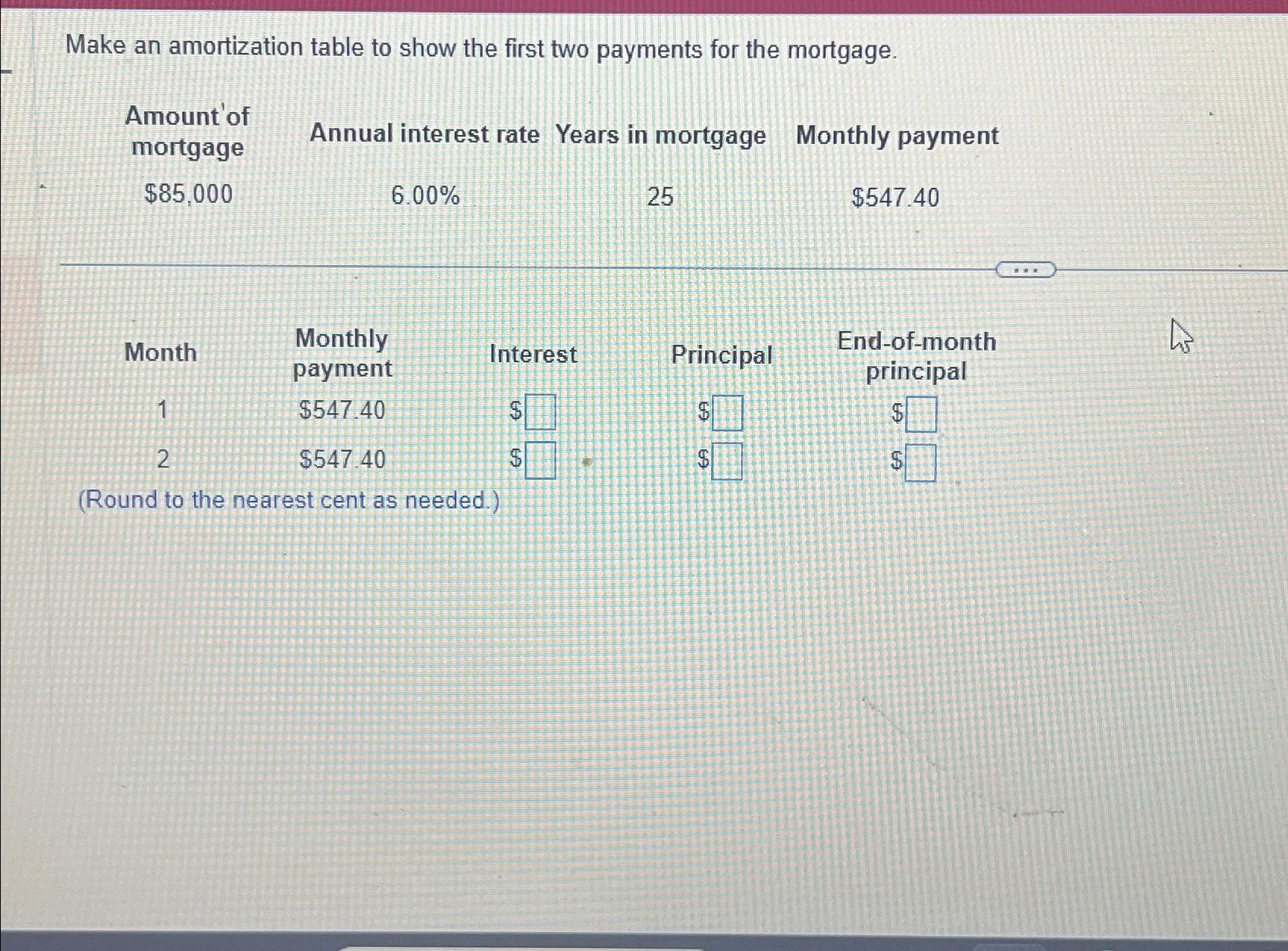  Make an amortization table to show the first two payments for