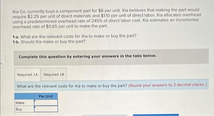  Xia Co. currently buys a component part for $6 per unit.