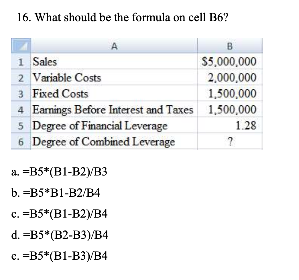  What should be the formula on cell B5? a.=1-B4**B3**B1-B2B3 b.=(1-B4)**B4**B1-B2B4 c.=(1-B4)**B3**B1+B2B3