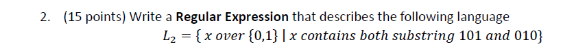 Computational Theory 2. (15 points) Write a Regular Expression that describes the