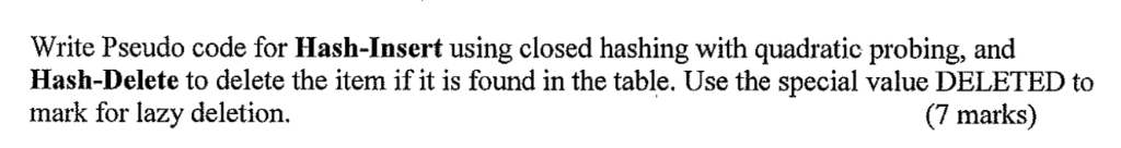 hash24 Write Pseudo code for Hash-Insert using closed hashing with quadratic probing,
