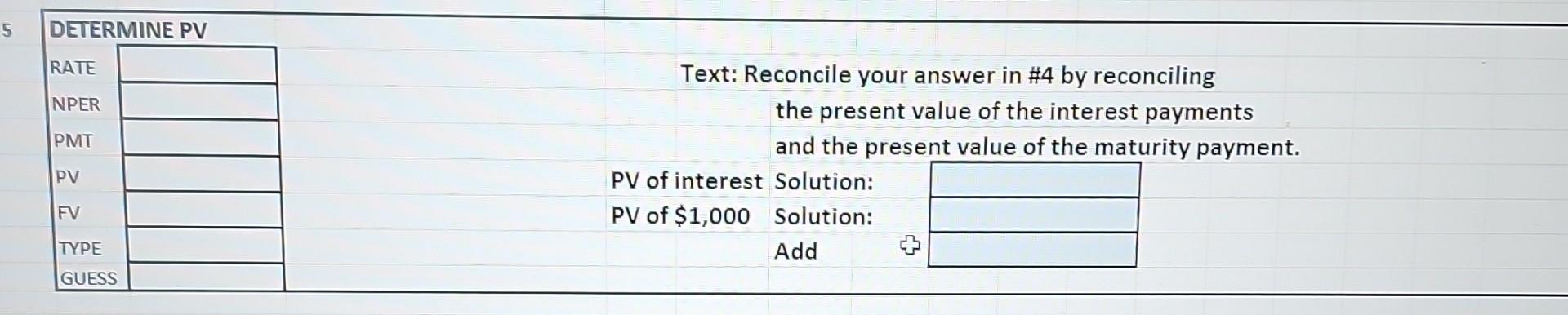 be greatly appreciated! 5 \begin{tabular}{|l|l|} \hline \multicolumn{2}{|l|}{ DETERMINE PV } \\ \cline