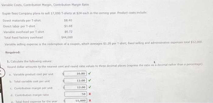  $8.40 Variable Costs, Contribution Margin, Contribution Margin Ratio Super-Tees Company plans