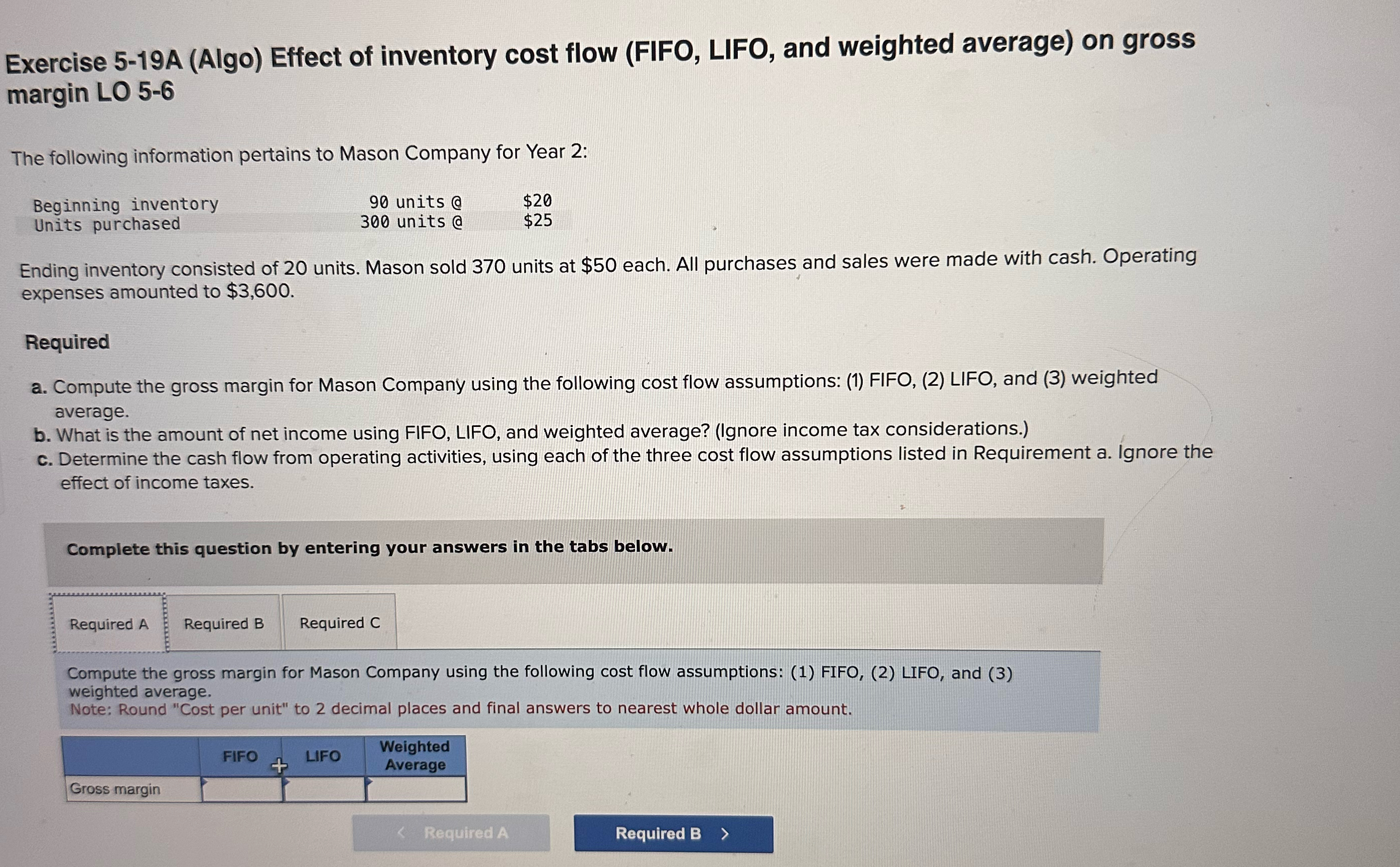  Exercise 5-19A (Algo) Effect of inventory cost flow (FIFO, LIFO, and
