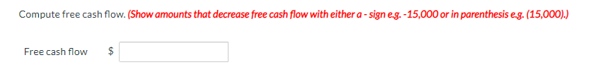 (15,000). Free cash flow \$ Presented here are the financial statements of