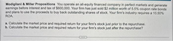 help A and B please!! Modigliani \& Miller Propositions You operate an