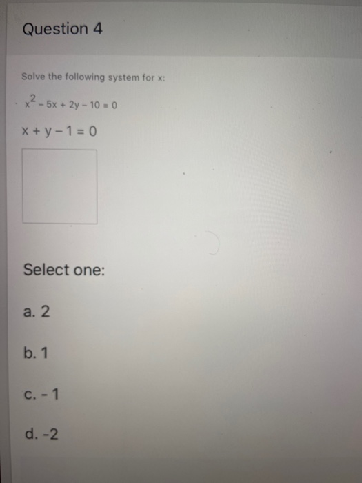  Question 4 Solve the following system for x: x - 6x