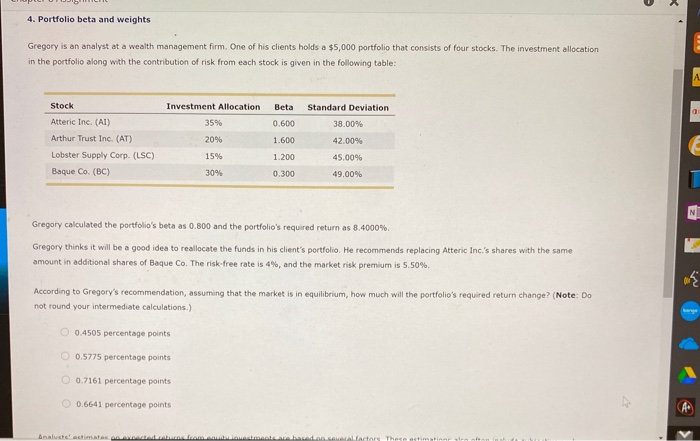  please provide explanation pls 4. Portfolio beta and weights Gregory is