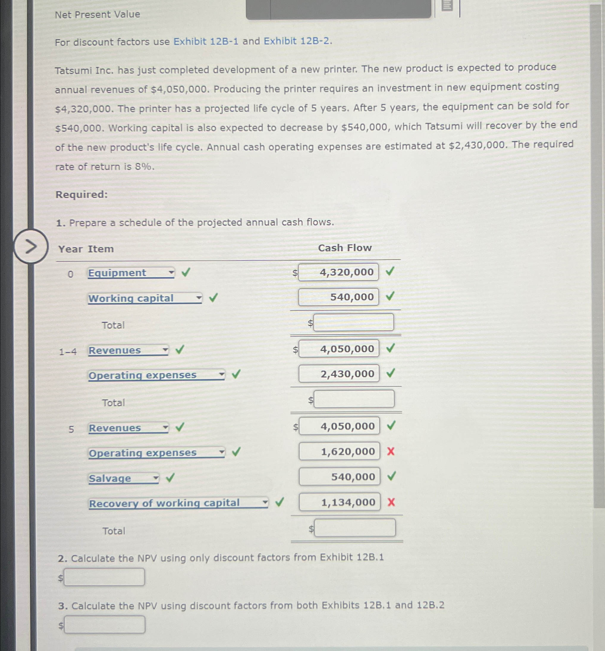  Net Present Value For discount factors use Exhibit 12B-1 and Exhibit