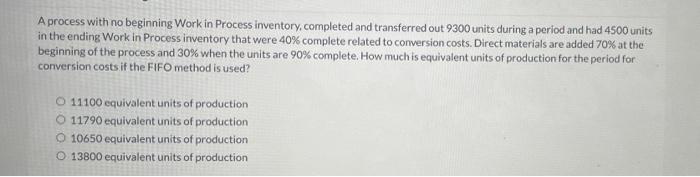 Q20 A process with no beginning Work in Process inventory.completed and transferred