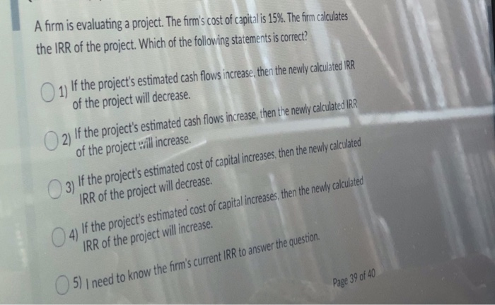 please answer both!! A firm is evaluating a project. The firm's cost