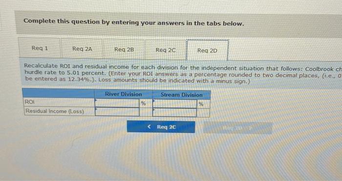 11 percent. c. The company invests $257,000 in each division, an amount