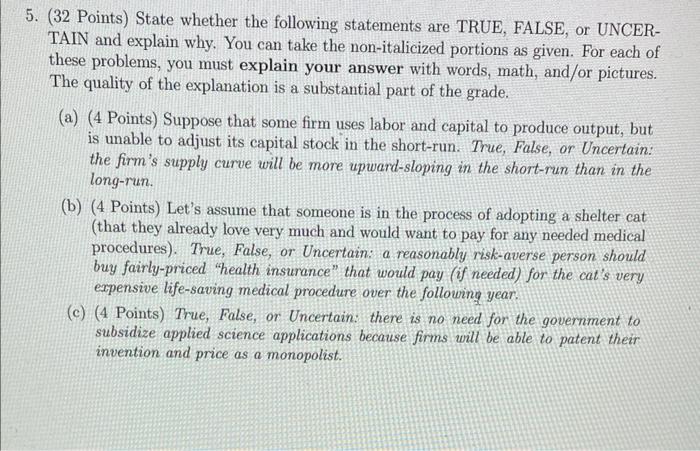 true, false or uncertain? with explanation please 5. (32 Points) State whether