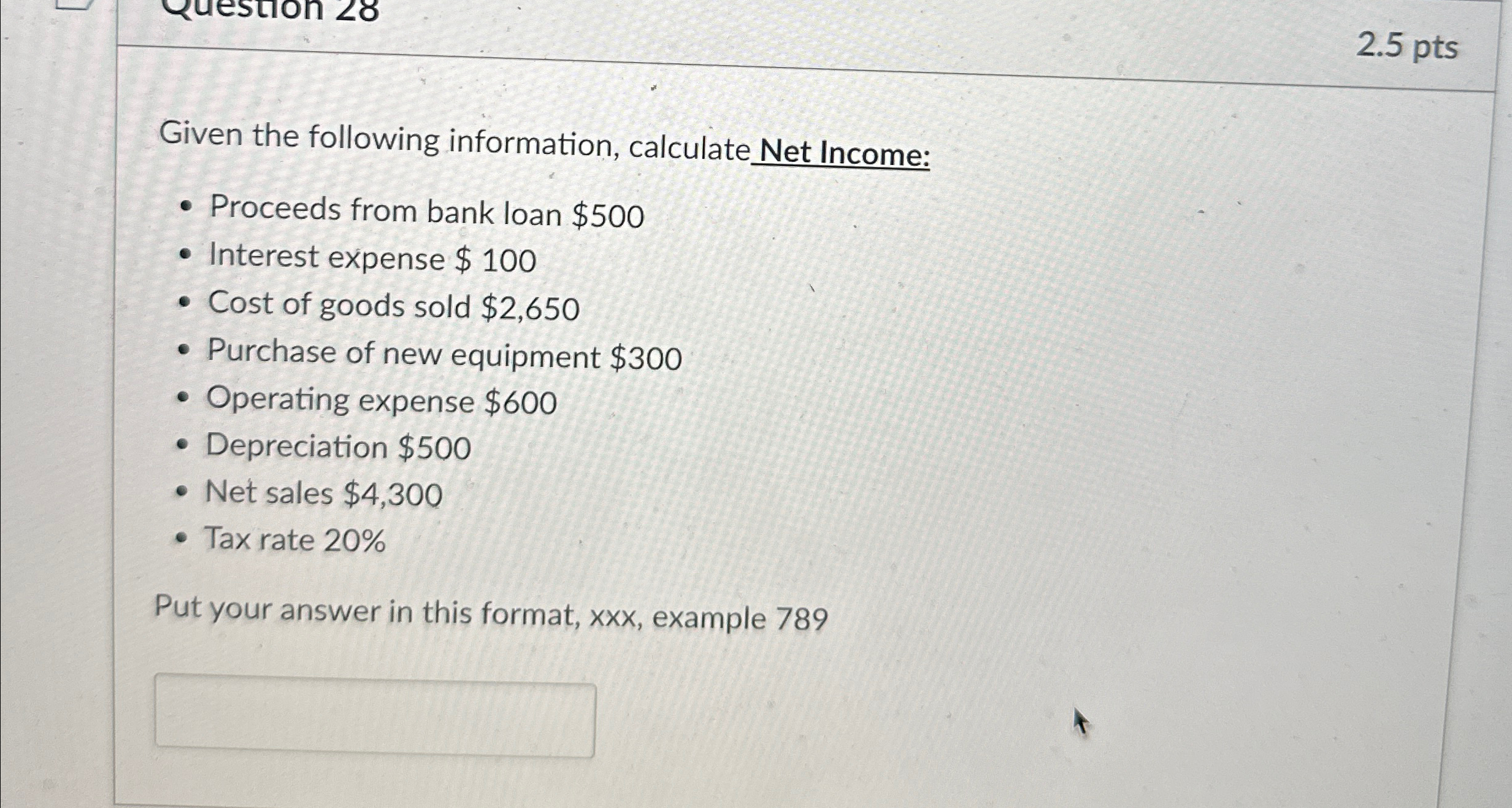  2.5pts Given the following information, calculate Net Income: Proceeds from bank