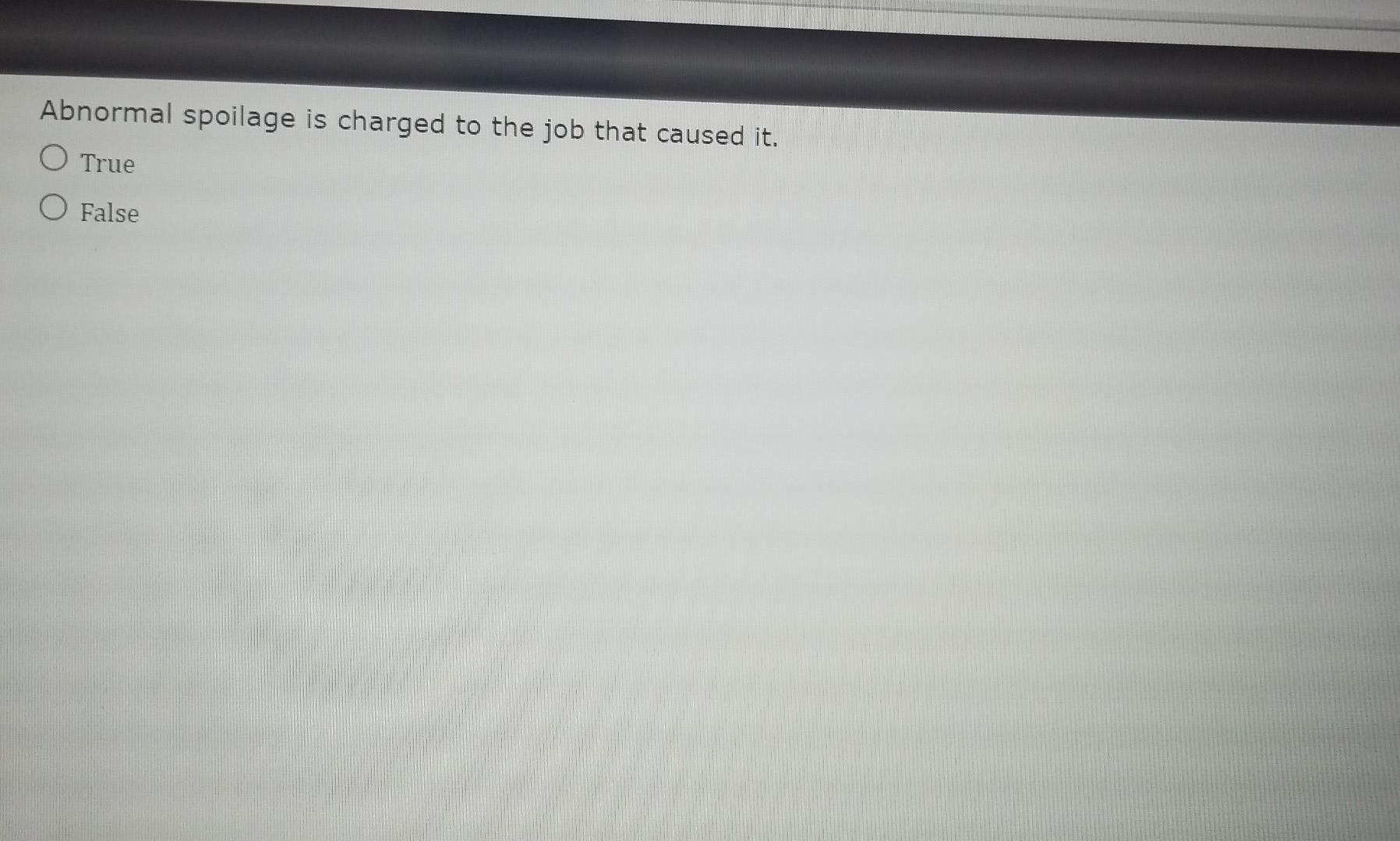 overhead, it is called overapplied overhead. O True O False The following