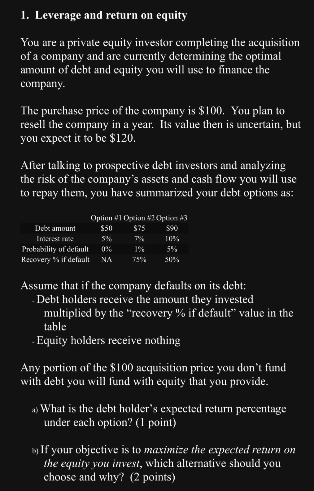  Leverage and return on equity You are a private equity investor