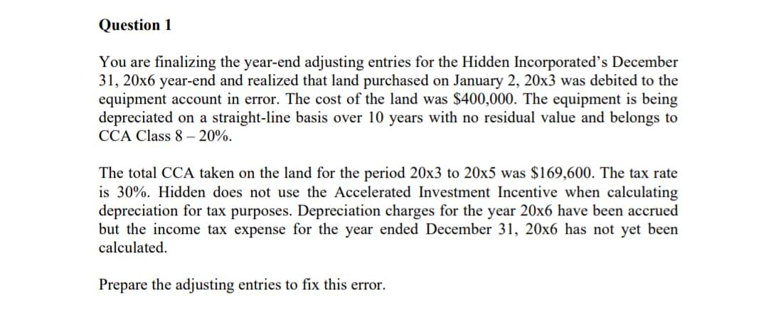  Question 1 You are finalizing the year-end adjusting entries for the
