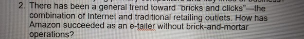 2. There has been a general trend toward "bricks and clicks"