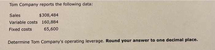 Please help Tom Company reports the following data: Determine Tom Company's operating