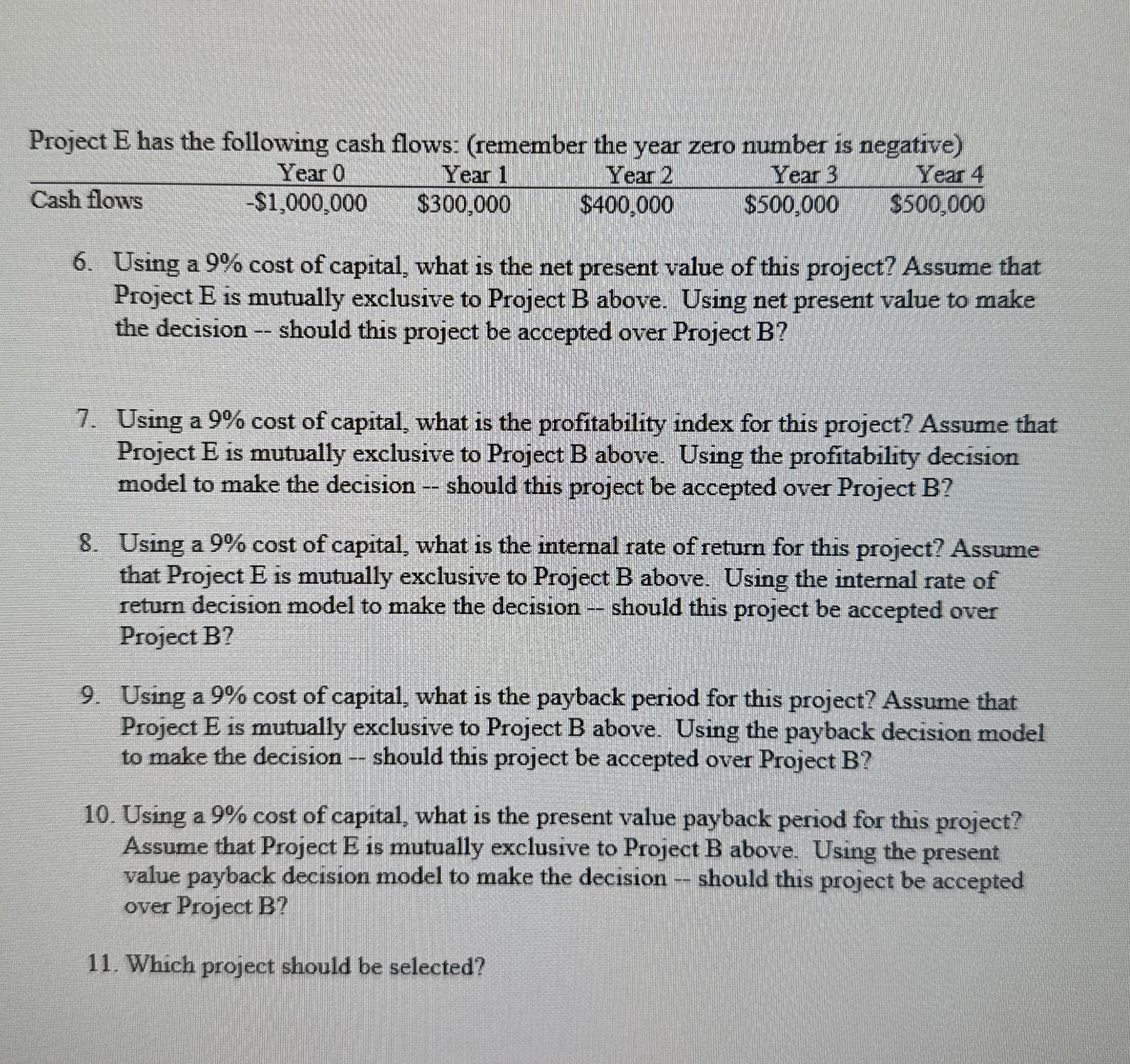  Project E has the following cash flows: (remember the year zero