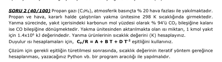  SORU 2(40/100) Propan gaz((:C3H8}, atmosferik basnta %20 hava fazlas ile yaklmaktadr.