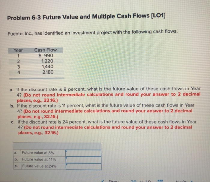  Problem 6-3 Future Value and Multiple Cash Flows (LO1] Fuente, Inc.,