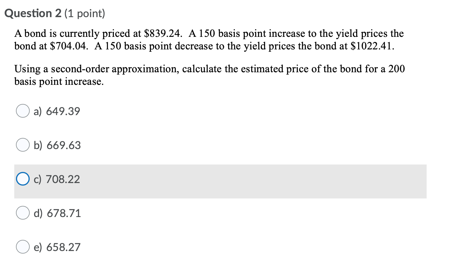Question 2 (1 point) A bond is currently priced at $839.24.