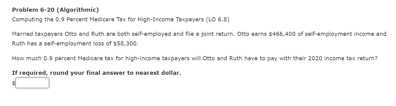  Problem 6-20 (Algorithmic) Computing the 0.9 Percent Medicare Tax for High-Income