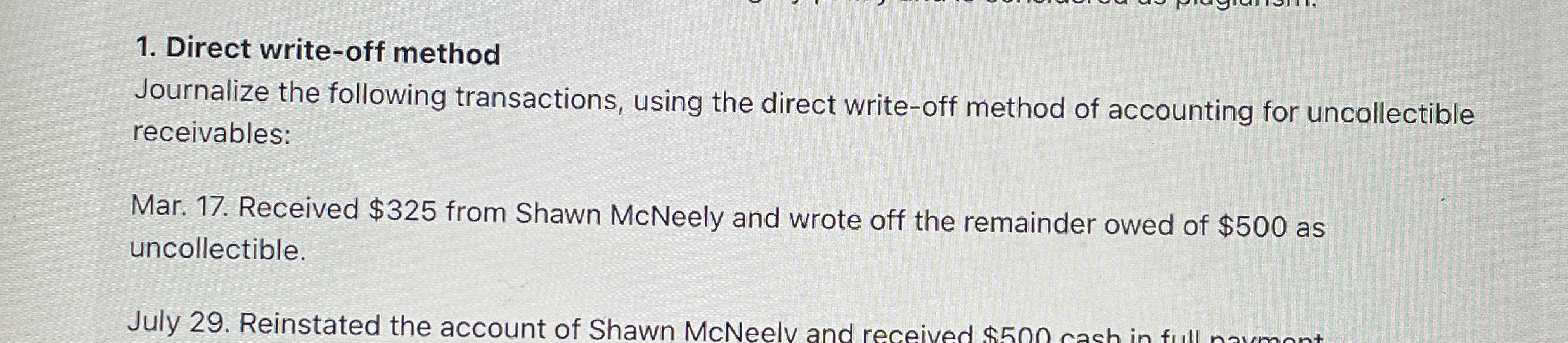  Direct write-off method Journalize the following transactions, using the direct write-off