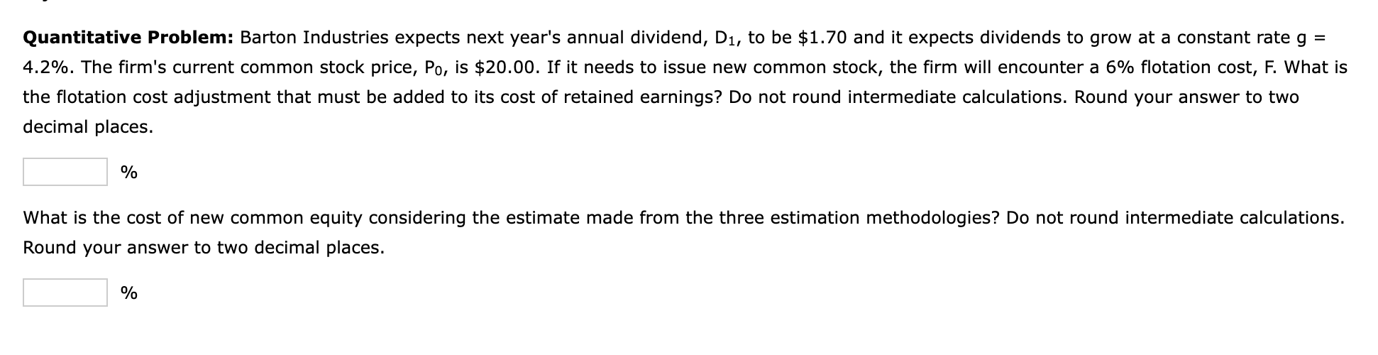 Quantitative Problem: Barton Industries expects next year's annual dividend, D1, to