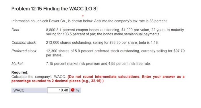  Problem 12-15 Finding the WACC [LO 3] Information on Janicek Power