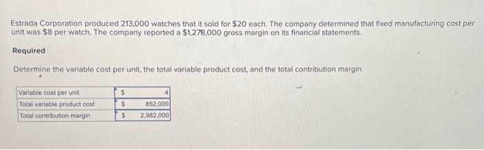 variable cost unit & variable product cost are incorrect Estrada Corporation produced