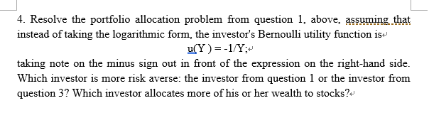  4. Resolve the portfolio allocation problem from question 1, above, assuming