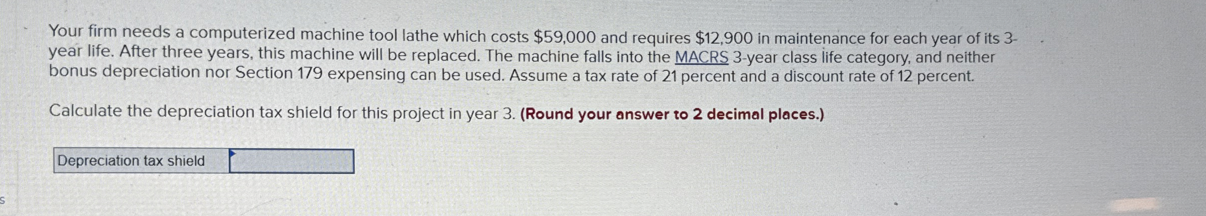  Your firm needs a computerized machine tool lathe which costs $59,000