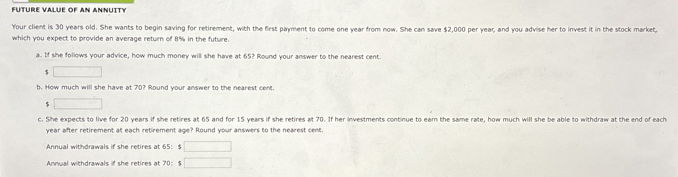  FUTURE VALUE OF AN ANNUITY Your client is 30 years old.