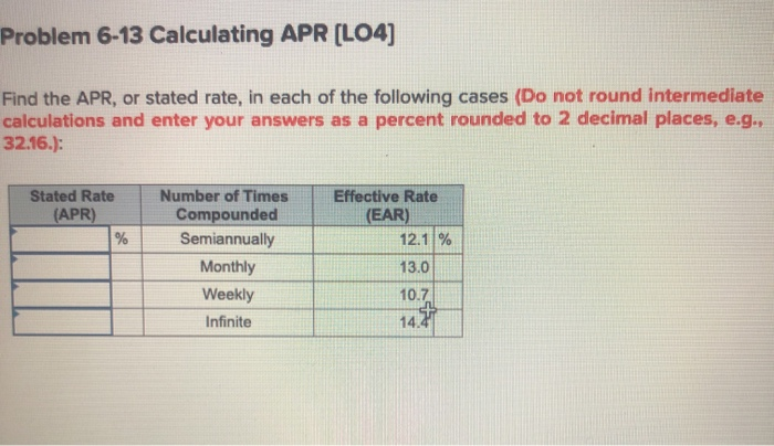  Problem 6-13 Calculating APR (L04) Find the APR, or stated rate,