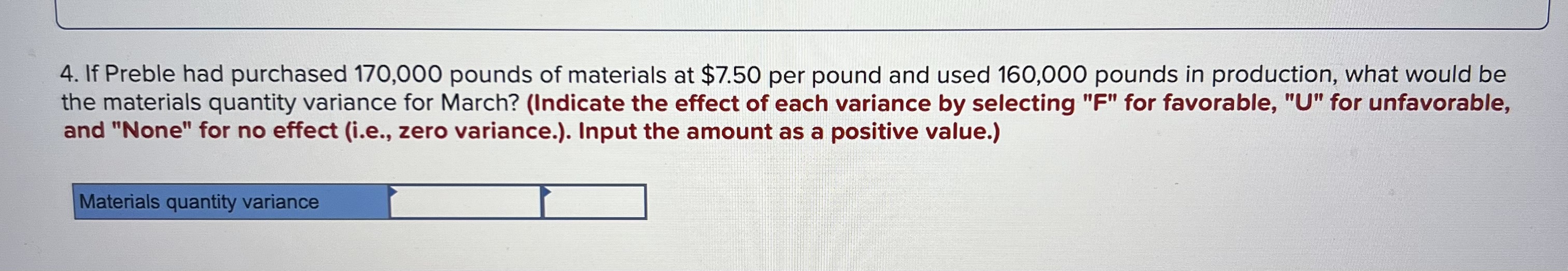 amount as a positive value.) 4. If Preble had purchased 170,000 pounds
