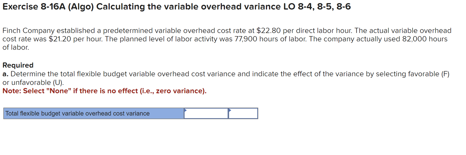 Exercise 8-16A (Algo) Calculating the variable overhead variance LO 8-4, 8-5,