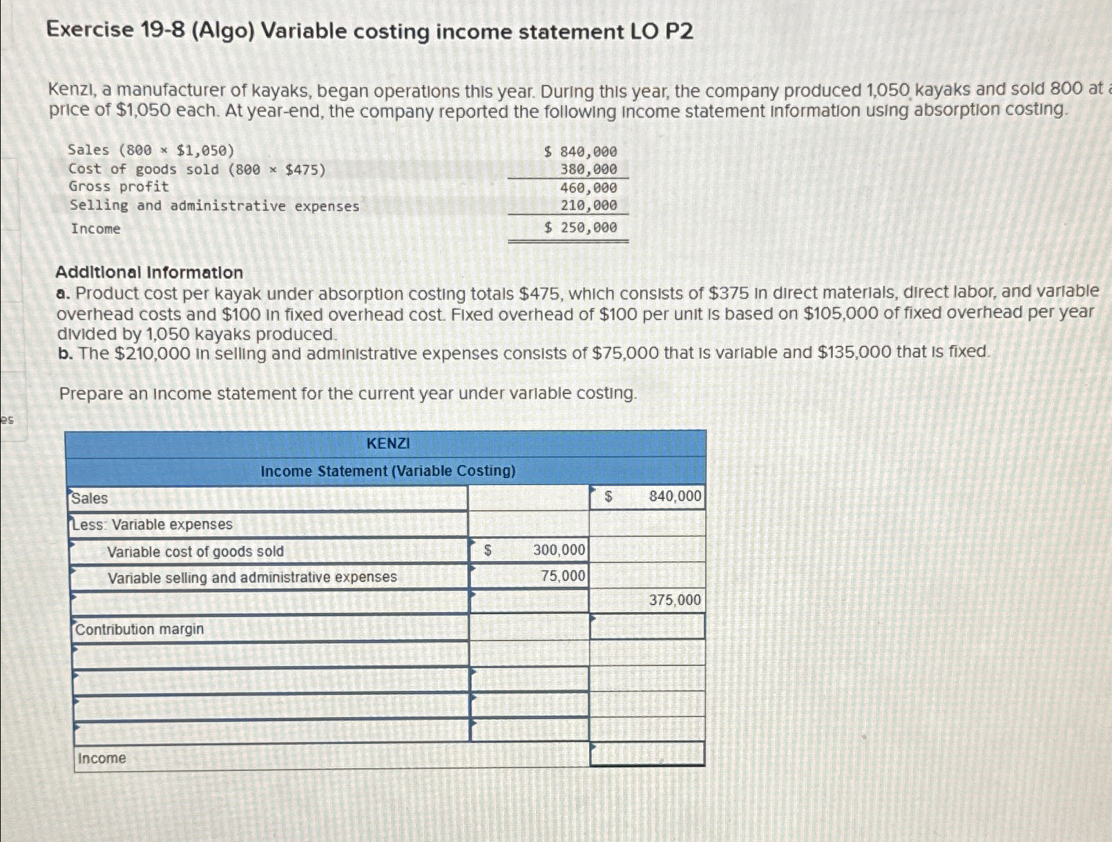  Exercise 19-8(Algo) Variable costing income statement LO P2 Kenzl, a manufacturer