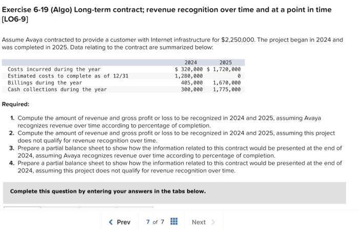 This is all one question Exercise 6-19 (Algo) Long-term contract; revenue recognition