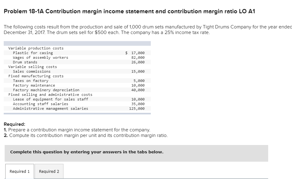  Problem 18-1A Contribution margin income statement and contribution margin ratio LO