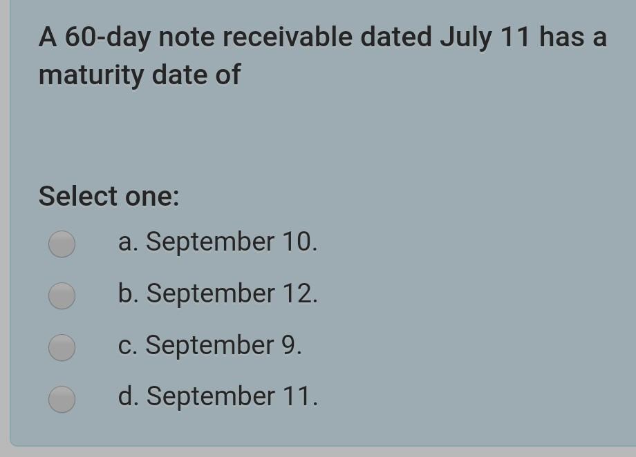  A 60-day note receivable dated July 11 has a maturity date
