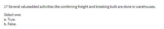 17 Several valueadded activities like combining freight and breaking bulk are