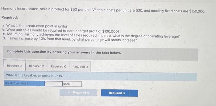  Harmony incorporated, sells a product for $50 per unit. Variable costs
