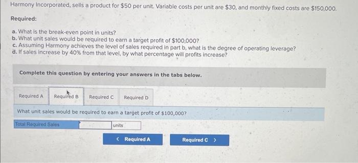 per unit are $30, and monthly fixed costs are $150,000. Required: a.